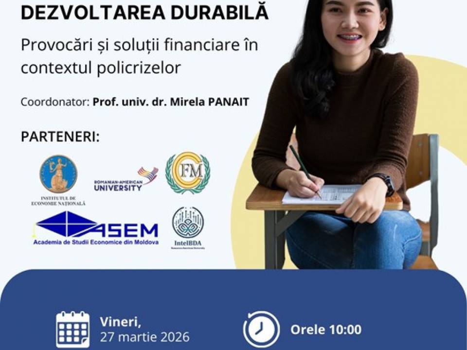 Workshop științific “Dezvoltarea durabilă - Provocări și soluții financiare în contextul policrizelor”