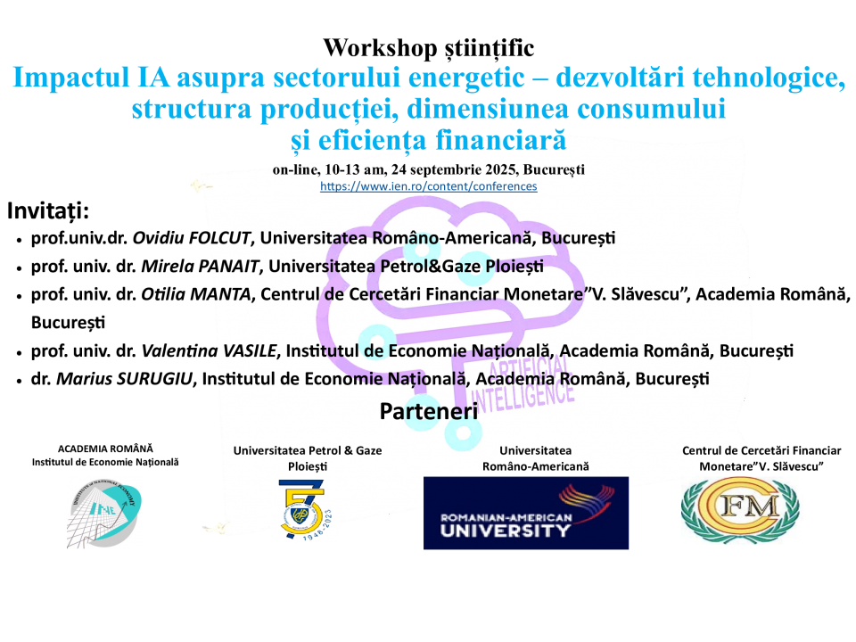 Workshop științific Impactul IA asupra sectorului energetic – dezvoltări tehnologice, structura producției, dimensiunea consumului și eficiența financiară
