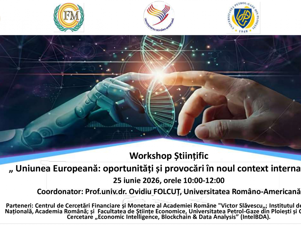 Workshop Științific „Uniunea Europeană: oportunități și provocări în noul context internațional”